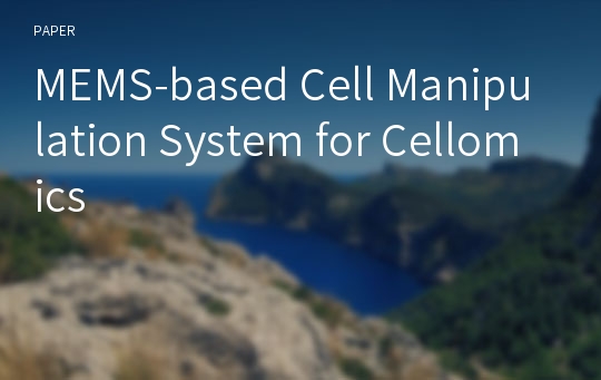 MEMS-based Cell Manipulation System for Cellomics