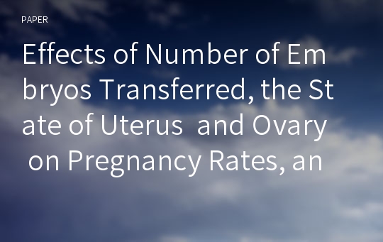 Effects of Number of Embryos Transferred, the State of Uterus  and Ovary on Pregnancy Rates, and Artificial Induction of Twins with Hanwoo IVF Embryos