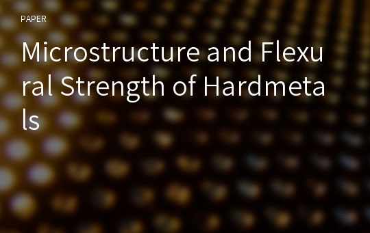 Microstructure and Flexural Strength of Hardmetals