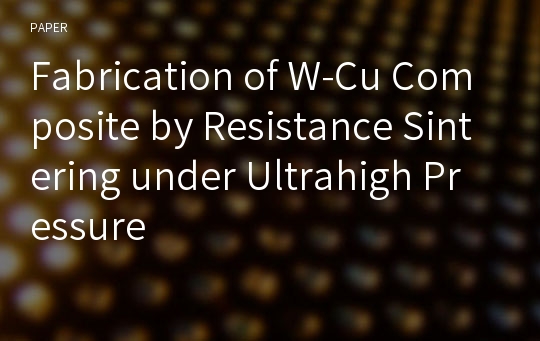 Fabrication of W-Cu Composite by Resistance Sintering under Ultrahigh Pressure