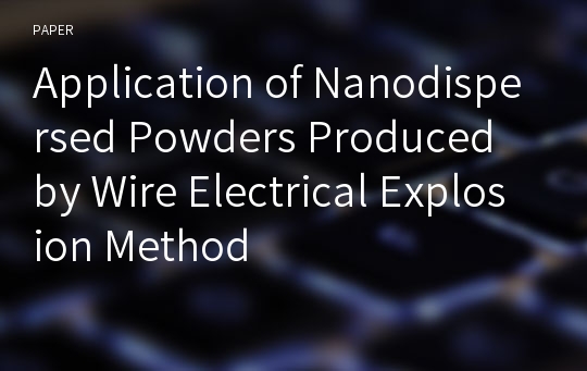 Application of Nanodispersed Powders Produced by Wire Electrical Explosion Method