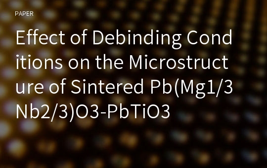 Effect of Debinding Conditions on the Microstructure of Sintered Pb(Mg1/3Nb2/3)O3-PbTiO3