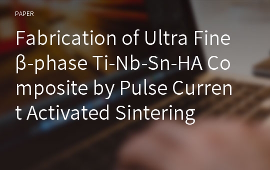 Fabrication of Ultra Fine β-phase Ti-Nb-Sn-HA Composite by Pulse Current Activated Sintering