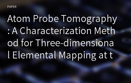 Atom Probe Tomography: A Characterization Method for Three-dimensional Elemental Mapping at the Atomic Scale