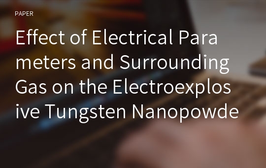 Effect of Electrical Parameters and Surrounding Gas on the Electroexplosive Tungsten Nanopowders Characteristics