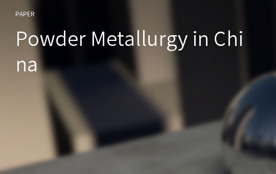 Powder Metallurgy in China