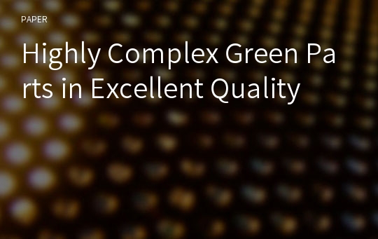 Highly Complex Green Parts in Excellent Quality