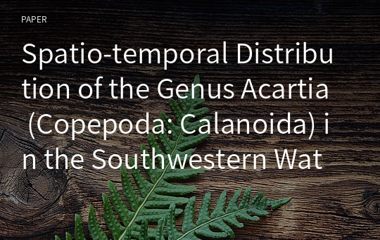 Spatio-temporal Distribution of the Genus Acartia (Copepoda: Calanoida) in the Southwestern Waters of Korea