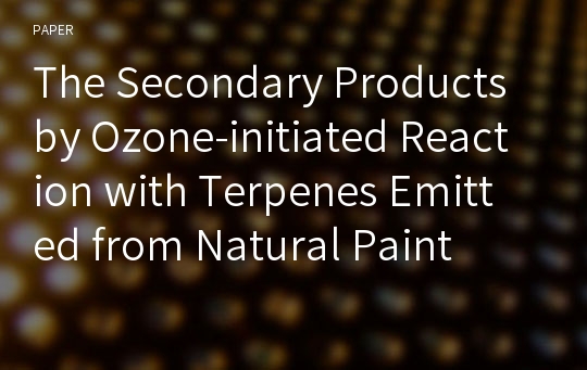 The Secondary Products by Ozone-initiated Reaction with Terpenes Emitted from Natural Paint
