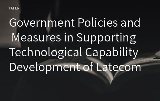 Government Policies and Measures in Supporting Technological Capability Development of Latecomer Firms: A Tentative Taxonomy