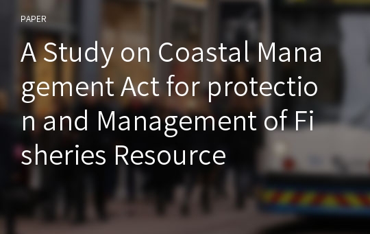 A Study on Coastal Management Act for protection and Management of Fisheries Resource