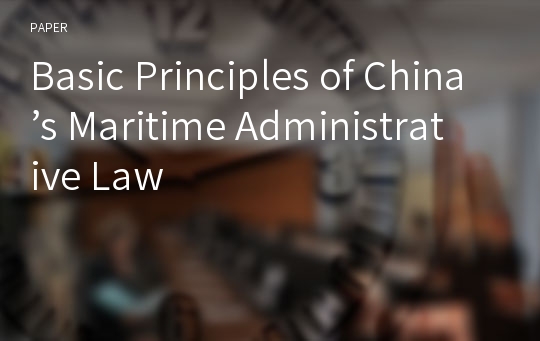 Basic Principles of China’s Maritime Administrative Law