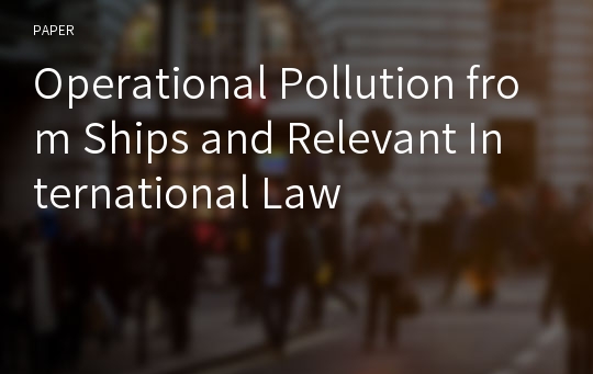 Operational Pollution from Ships and Relevant International Law