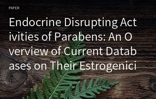 Endocrine Disrupting Activities of Parabens: An Overview of Current Databases on Their Estrogenicity