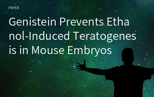 Genistein Prevents Ethanol-Induced Teratogenesis in Mouse Embryos
