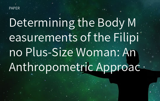 Determining the Body Measurements of the Filipino Plus-Size Woman: An Anthropometric Approach