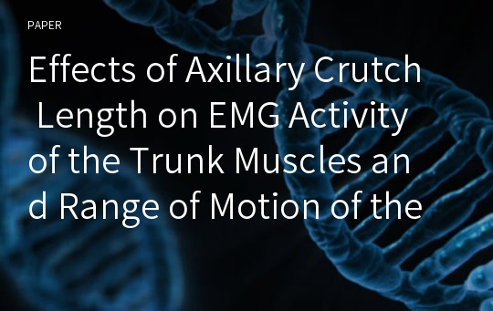 Effects of Axillary Crutch Length on EMG Activity of the Trunk Muscles and Range of Motion of the Lumbar Spine, Pelvis, and Hip Joint in Healthy Men