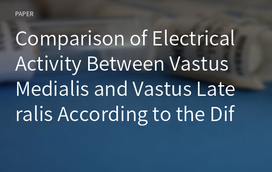 Comparison of Electrical Activity Between Vastus Medialis and Vastus Lateralis According to the Difference of Angle of the Femoral Anteversion