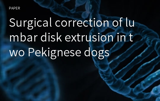 Surgical correction of lumbar disk extrusion in two Pekignese dogs