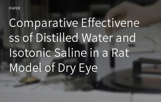 Comparative Effectiveness of Distilled Water and Isotonic Saline in a Rat Model of Dry Eye