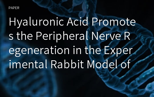 Hyaluronic Acid Promotes the Peripheral Nerve Regeneration in the Experimental Rabbit Model of Common Peroneal Nerve Crush Injury