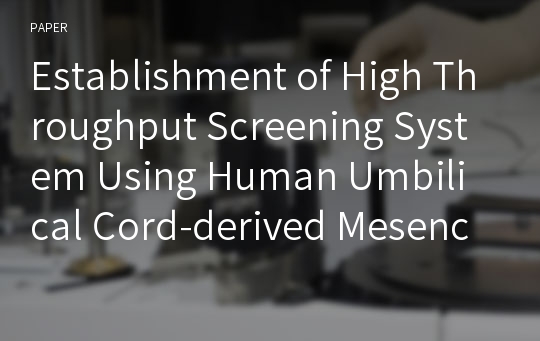 Establishment of High Throughput Screening System Using Human Umbilical Cord-derived Mesenchymal Stem Cells