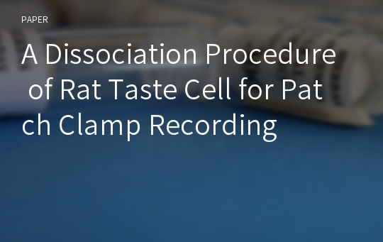 A Dissociation Procedure of Rat Taste Cell for Patch Clamp Recording