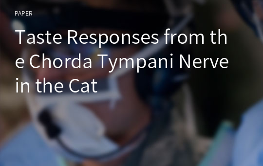 Taste Responses from the Chorda Tympani Nerve in the Cat