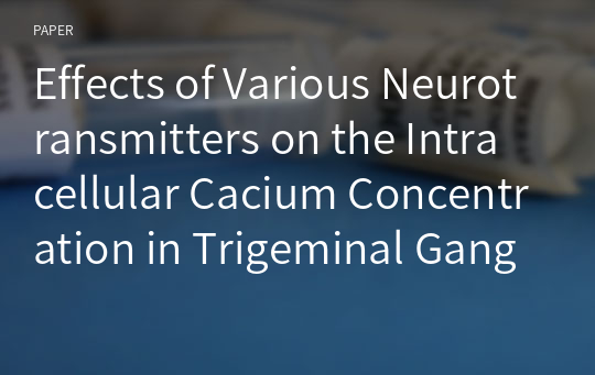 Effects of Various Neurotransmitters on the Intracellular Cacium Concentration in Trigeminal Ganglion Neurons
