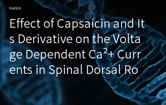 Effect of Capsaicin and Its Derivative on the Voltage Dependent Ca²+ Currents in Spinal Dorsal Root and Trigeminal Ganglion Neurons