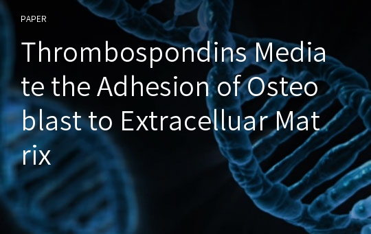 Thrombospondins Mediate the Adhesion of Osteoblast to Extracelluar Matrix