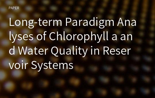 Long-term Paradigm Analyses of Chlorophyll a and Water Quality in Reservoir Systems