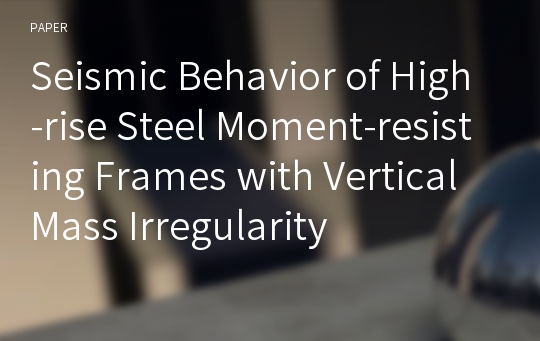 Seismic Behavior of High-rise Steel Moment-resisting Frames with Vertical Mass Irregularity