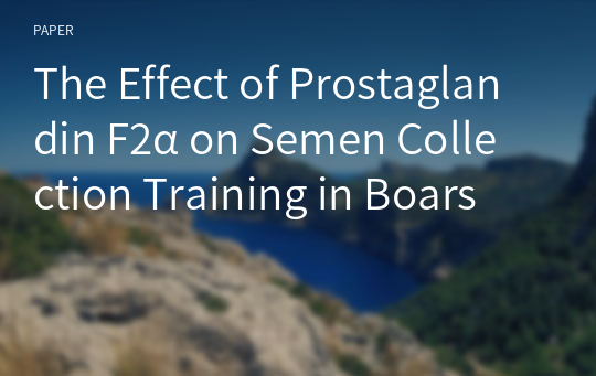 The Effect of Prostaglandin F2α on Semen Collection Training in Boars