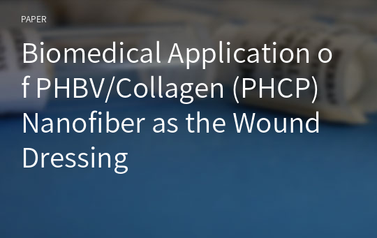 Biomedical Application of PHBV/Collagen (PHCP) Nanofiber as the Wound Dressing