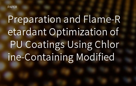 Preparation and Flame-Retardant Optimization of PU Coatings Using Chlorine-Containing Modified Polyester/IPDI- Isocyanurate