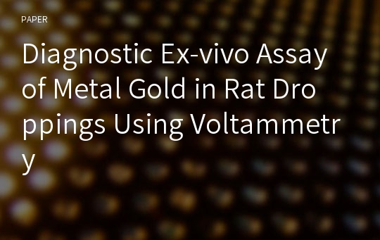 Diagnostic Ex-vivo Assay of Metal Gold in Rat Droppings Using Voltammetry