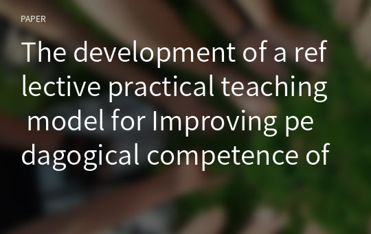 The development of a reflective practical teaching model for Improving pedagogical competence of undergraduate students in elementary school teacher education program