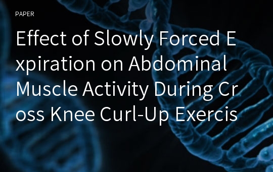 Effect of Slowly Forced Expiration on Abdominal Muscle Activity During Cross Knee Curl-Up Exercise