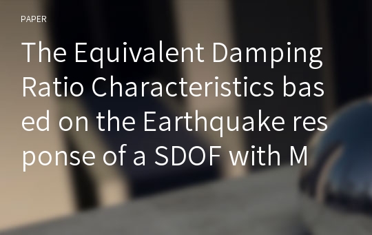 The Equivalent Damping Ratio Characteristics based on the Earthquake response of a SDOF with MR Dampers