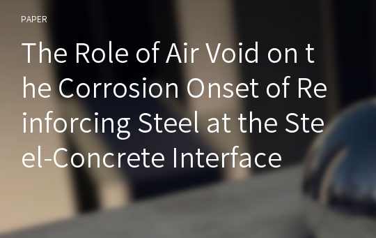 The Role of Air Void on the Corrosion Onset of Reinforcing Steel at the Steel-Concrete Interface