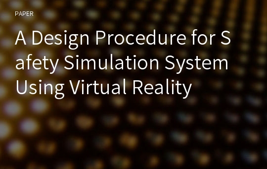 A Design Procedure for Safety Simulation System Using Virtual Reality
