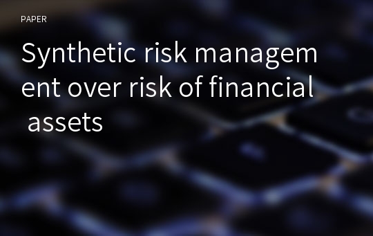 Synthetic risk management over risk of financial assets