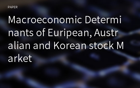 Macroeconomic Determinants of Euripean, Australian and Korean stock Market
