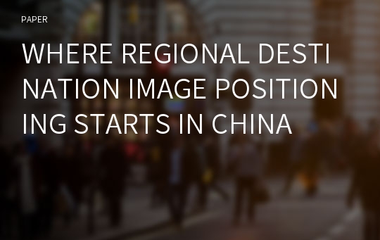 WHERE REGIONAL DESTINATION IMAGE POSITIONING STARTS IN CHINA