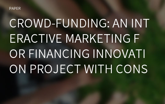 CROWD-FUNDING: AN INTERACTIVE MARKETING FOR FINANCING INNOVATION PROJECT WITH CONSUMER’S COLLABORATION