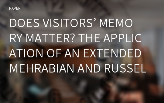 DOES VISITORS’ MEMORY MATTER? THE APPLICATION OF AN EXTENDED MEHRABIAN AND RUSSELL MODEL TO CONSUMERS’ EVENTS: THE CASE OF ARMADA