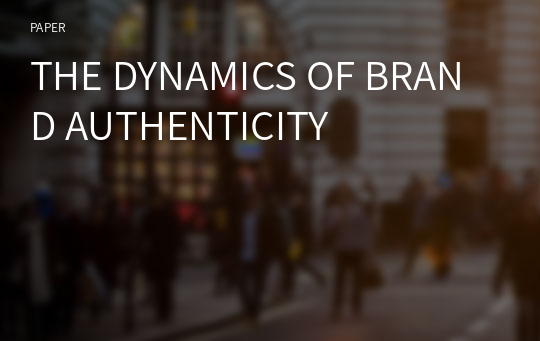 THE DYNAMICS OF BRAND AUTHENTICITY