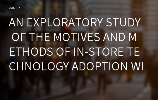 AN EXPLORATORY STUDY OF THE MOTIVES AND METHODS OF IN-STORE TECHNOLOGY ADOPTION WITHIN LUXURY FASHION FLAGSHIP STORES