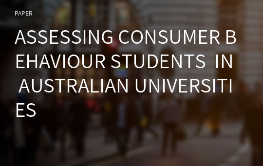 ASSESSING CONSUMER BEHAVIOUR STUDENTS  IN AUSTRALIAN UNIVERSITIES